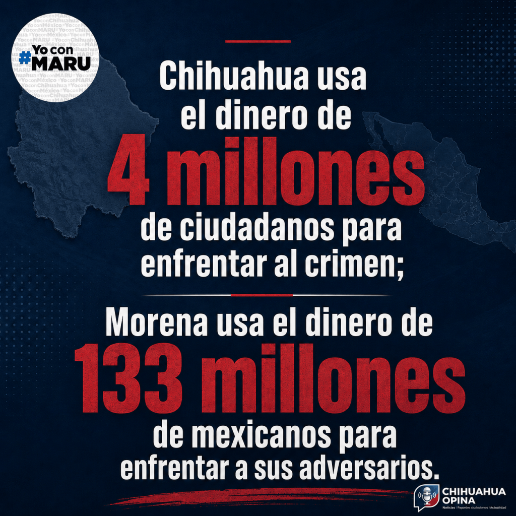 Chihuahua usa el recurso de chihuahuenses en combatir crimen, morena usa recursos federales para rivalidad&nbsp;política